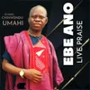 About Ebe ano live praise Song