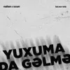 About Yuxuma Da Gəlmə Song