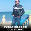 About Ola Bilməz Song