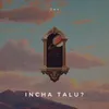 About Incha Talu? Song
