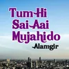 About Tum Hi Sai Aai Mujahido Song