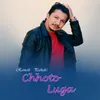 About Chhoto Luga Song