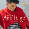 About Với Em Anh Là Gì Song