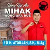 MIHAK WONG ORA DUE