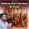 About Akhiyan Hari Darshan Ki Pyasi Song