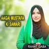 Aagai Mustafa Ki Sawari