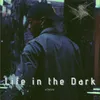 Life in the Dark