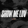 SHOW ME LUV