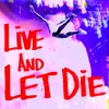 Live and Let Die