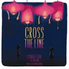 About Cross The Line Song