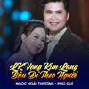 About LK Vọng Kim Lang, Bậu Đi Theo Người Song