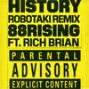 About History (feat. Rich Brian) [Robotaki Remix] Song