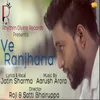 About Ve Ranjhana Song