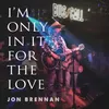 About I'm Only In It For The Love Song