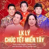 About LK Lý Chúc Tết Miền Tây Song