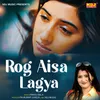 About Rog Aisa Lagya Hai Song