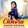 About Chhora Kache Katega Song