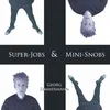 Super-Jobs und Mini-Snobs