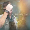 About No Easy Way Song