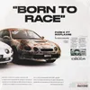 About BORN TO RACE Song