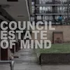 About Council Estate of Mind Song