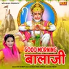 About Good Morning Bala Ji Song