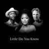 About LITTLE DO YOU KNOW Song