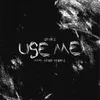 About Use Me Song