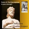 Psalm 21 (The King Rejoices In Your Strength)