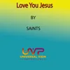 About Love You Jesus Song