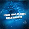 COM NÓS E SEM MASSAGEM