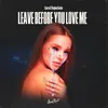 About Leave Before You Love Me Song