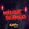 About Más Que Tu Amigo Song