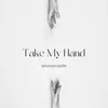 About Take My Hand Song