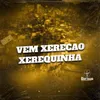 VEM XERECAO XEREQUINHA