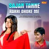 About Sajan Tanne Rakhi Dhokhe Me Song