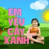 Em Yêu Cây Xanh