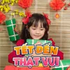 Tết Đến Thật Vui