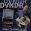 Love Carcinogens