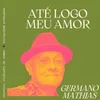 About Até Logo Meu Amor Song