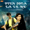 About Piya Jota La Le Ne Song