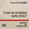 Cosa ne avrebbe detto Erik