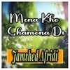 About Mena Kho Ghamona Di Song