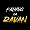 Kalyug Ka Ravan