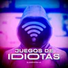 About Juegos de Idiotas Song