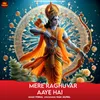 About Mere Raghuvar Aaye Hai Song