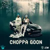 About Choppa Goon Song