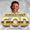 About Amazing God Song