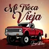 About Mi Troca Vieja Song