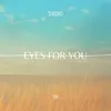 About Eyes For You Song